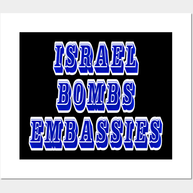 Israel Bombs Embassies (Diplomatic Missions) - Back Wall Art by SubversiveWare